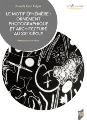 Le motif éphémère : ornement photographique et architecture au XXe siècle - Couverture - Format classique