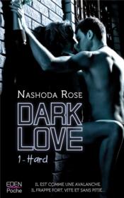 Dark love t.1 ; hard - Rose, Nashoda