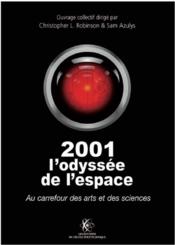 2001 l'odyssée de l'espace : au carrefour des arts et des sciences  - Azulys/Robinson 