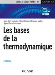Les bases de la thermodynamique (3e édition)  - Stéphane Mathé - Jean-Noël Foussard - Edmond Julien 