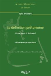 La définition prétorienne ; étude en droit du travail - Couverture - Format classique