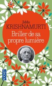 Briller de sa propre lumière  - Jiddu Krishnamurti 