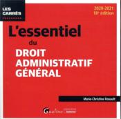 L'essentiel du droit administratif général (édition 2020/2021)  - Marie-Christine Rouault 