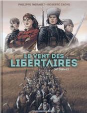 Le vent des libertaires ; INTEGRALE T.1 ET T.2  - Philippe Thirault - Roberto Zaghi 