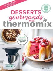 Desserts gourmands avec thermomix  - Fabrice Besse - Bérengère Abraham 