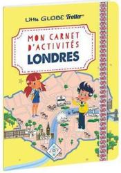 Mon carnet d'activités sur Londres, avec les Little Globe Trotter  - Collectif Les Little Globe Trotter - Little Globe Trotter 