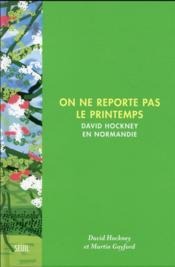 On ne reporte pas le printemps : David Hockney en Normandie - Couverture - Format classique