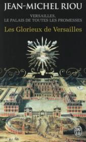 Les glorieux de Versailles  - Jean-Michel Riou 