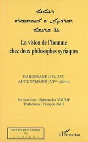 La vision de l'homme chez deux philosophes syriaques ; Bardesane (154-222) Ahoudemmeh (VI siècle) - Intérieur - Format classique