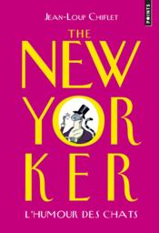 The New Yorker : l'humour des chats  - Jean-Loup Chiflet 