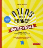Atlas de la France incroyable  - Olivier Marchon 