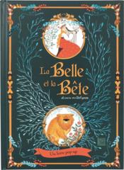 La Belle et la Bête ; un livre pop-up  - Lucile Galliot - Dinara Mirtalipova - Katie Haworth 