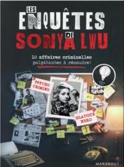 Les enquêtes de Sonya Lwu : 10 enquêtes criminelles palpitantes à résoudre  - Sonya Lwu 