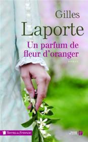Un parfum de fleur d'oranger  - Gilles Laporte 