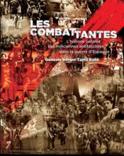Les combattantes : l'histoire oubliée des miliciennes antifascistes dans la guerre d'Espagne  - Gonzalo Berger - Tania Ballo 