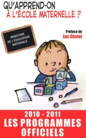 Qu'apprend-on à l'école maternelle ? (édition 2010/2011)  - Collectif 