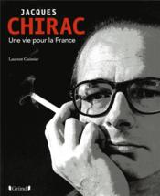 Jacques Chirac, une vie pour la France  - Laurent GUIMIER 