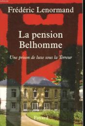 La pension Belhomme ; une prison de luxe sous la Terreur - Couverture - Format classique