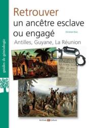 Vente  Retrouver un ancêtre esclave ou engagé : Antilles, Guyane, La Réunion  