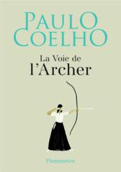 La voie de l'archer  - Paulo Coelho - Christoph Niemann 