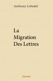 La migration des lettres - Couverture - Format classique