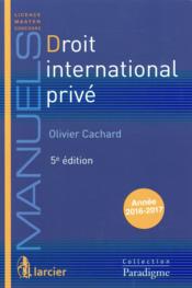 Droit international privé (5e édition)  - Olivier Cachard 