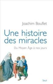 Une histoire des miracles ; du Moyen Age à nos jours - Couverture - Format classique