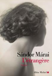 L'étrangère  - Marai Sandor 