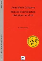 Manuel d'introduction historique au droit (4e édition)  - Jean-Marie Carbasse 