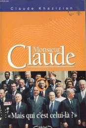 Monsieur Claude -Mais Qui C'Est Celui La - Couverture - Format classique