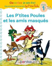 1ères lectures avec les p'tites poules : les p'tites poules & les amis masqués  - Jean-Christophe Raufflet - Marie-Christine Olivier 