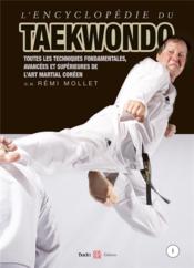 Encyclopédie du taekwondo t.1 : toutes les techniques fondamentales, avancées et supérieures de l'art martial coréen  