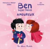 Vente  Ben, super-héros ; est amoureux  - Collectif - Francesca SARDOU - Romain Sardou - Lili LA BALEINE 
