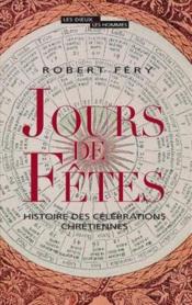 Jours de fetes ; histoire des célébrations chrétiennes - Couverture - Format classique