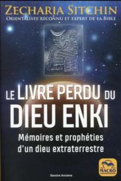 Le livre perdu du dieu Enki : mémoires et prophéties d'un dieu extra-terrestre - Couverture - Format classique