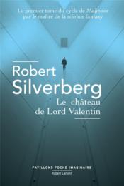 Le cycle de Majipoor t.1 ; le château de Lord Valentin  - Robert Silverberg 
