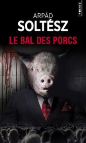 Vente  Le bal des porcs  - Arpad Soltesz 
