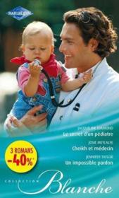Vente  Le secret d'un pédiatre ; Cheikh et médecin ; un impossible pardon  - Jacqueline Diamond - Josie Metcalfe - Jennifer Taylor 