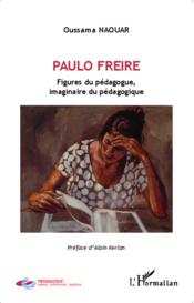 Paulo Freire ; figures du pedagogue, imaginaire du pedagogique