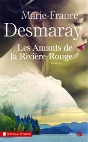 Les amants de la Rivière-Rouge t.1  - Marie-France Desmaray 