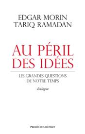 Vente  Au péril des idées ; les grandes questions de notre temps  - Edgar Morin - Tariq Ramadan 
