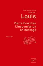 Pierre Bourdieu, l'insoumission en héritage - Couverture - Format classique