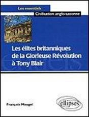 Les elites britanniques de la glorieuse revolution a tony blair (1688-2005) - Couverture - Format classique