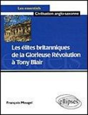 Les elites britanniques de la glorieuse revolution a tony blair (1688-2005) - Intérieur - Format classique