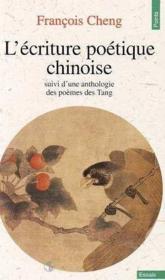 L'écriture poétique chinoise ; anthologie des poèmes des T'ang (608-907) - Couverture - Format classique
