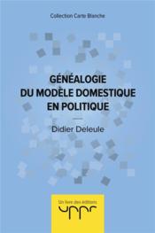 Généalogie du modèle domestique en politique - Couverture - Format classique