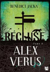 Alex Verus T.5 ; recluse  - Benedict Jacka 