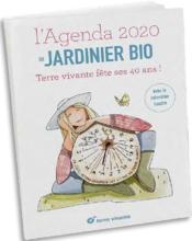 L'agenda 2020 du jardinier bio ; Terre vivante fête ses 40 ans !  - Collectif 