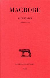 Saturnales ; t.2 : livres II et III  - Macrobe 