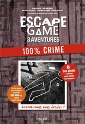 Escape game 3 aventures : 100 % crime : saurez-vous vous évader ?  